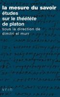 La Mesure Du Savoir: Etudes Sur Le Theetete de Platon 2711624951 Book Cover