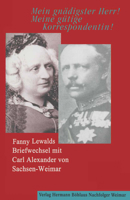 "Mein gnädigster Herr! Meine gütige Korrespondentin!": Fanny Lewalds Briefwechsel mit Carl Alexander von Sachsen-Weimar. 3740011122 Book Cover