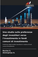 Uno studio sulle preferenze degli investitori verso l'investimento in fondi comuni di investimento (Italian Edition) 6208512395 Book Cover