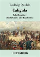 Caligula: Schriften über Militarismus und Pazifismus 3743718960 Book Cover