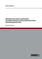 Minimierung sozial erw�nschter Verhaltensweisen auf Bewerberseite beim Einstellungsinterview 3638939804 Book Cover