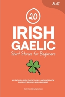 20 Irish Gaelic Short Stories for Beginners: An English-Irish Gaelic Dual-Language Book for Easy Reading and Learning (Dual-Language Short Stories for Beginners) B0FLQJ6XM3 Book Cover