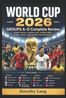 World Cup 2026 : Groups A–D Complete Review: Every Match, Every Goal, Every Hero, Every Twist, and Every Controversy B0H8BTNNM8 Book Cover