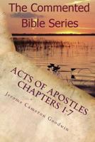 Acts Of Apostles Chapters 1-7: Keep On Bearing Witness To The Truth 1463794134 Book Cover