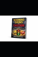 Warning Signs and Caution: Ready, Steady, Go — The Subtle Signals You Should Never Ignore B0GXR2S1Z9 Book Cover