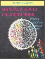 Mandala adult Coloring book: Stress relieving mandala designs B08JB7GC9D Book Cover