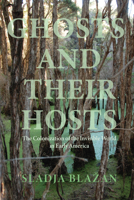 Ghosts and Their Hosts: The Colonization of the Invisible World 0813952395 Book Cover