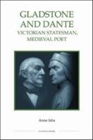 Gladstone and Dante: Victorian Statesman, Medieval Poet 0861932773 Book Cover