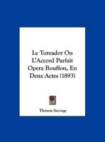 Le Toreador Ou L'Accord Parfait Opera Bouffon, En Deux Actes (1893) 2012730248 Book Cover