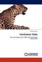 Veritatem Fidei: The truth about trust within the franchising relationship 3845413913 Book Cover