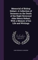 Memorial of Bishop Hobart. A Collection of Sermons on the Death of the Right Reverend John Henry Hobart, With a Memoir of his Life and Writings 1142251160 Book Cover