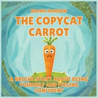 The Copycat Carrot: A Bright Story About Being Yourself and Feeling Confident (The Lunchbox League) B0GS6GBZT1 Book Cover