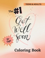 The #1 Get Well Soon Coloring Book - For Teens & Adults: Color as You Heal & Feel Better B0BN43KCKD Book Cover