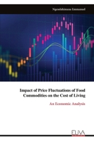 Impact of Price Fluctuations of Food Commodities on the Cost of Living: An Economic Analysis 9999323731 Book Cover