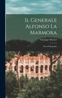 Il Generale Alfonso La Marmora: Ricordi Biografici 1017845549 Book Cover