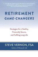 Retirement Game-Changers: Strategies for a Healthy, Financially Secure, and Fulfilling Long Life 0985384646 Book Cover