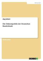 Die Diskontpolitik der Deutschen Bundesbank 3656378967 Book Cover