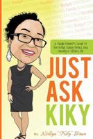 Just Ask Kiky: A Single Parents Guide to Being Broke and Having a Social Life 0692571272 Book Cover