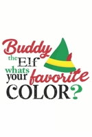 Favorite: What's Your Color Buddy The Elf Notebook, Size 6" x 9", 120 Pages: Lined Notebook / Journal Gift, 120 Page, 6×9,Soft Cover ,Matte Finish 1677729104 Book Cover