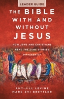 The Bible With and Without Jesus - Leader Guide: How Jews and Christians Read the Same Stories Differently 1791039545 Book Cover