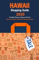 Hawaii Shopping Guide 2020: Where to go shopping in Hawaii - Department Stores, Boutiques and Specialty Shops for Visitors (Shopping Guide 2020) 1087314496 Book Cover