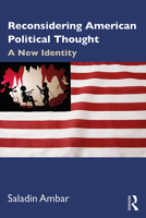 Reconsidering American Political Thought: A New Identity 1138343897 Book Cover