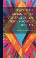 Praktische Abhandlung von dem guten Geschmacke in Briefen 102256188X Book Cover