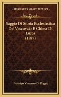 Saggio Di Storia Ecclesiastica Del Vescovato E Chiesa Di Lucca (1787) 1166317781 Book Cover
