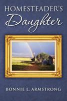 Homesteader's Daughter 1475283687 Book Cover
