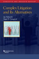 Complex Litigation and Its Alternatives (Concepts and Insights) 1599410656 Book Cover