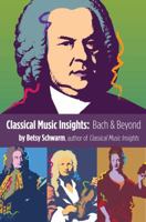 Classical Music Insights: Bach and Beyond 0999305107 Book Cover