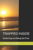 TRAPPED INSIDE: Stuttering and Being Set Free B09RMF4M9Q Book Cover