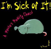 A Mouse's Reality Check (I'm Sick of It) 0843179244 Book Cover