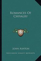 Romances of Chivalry - Primary Source Edition 1019128356 Book Cover
