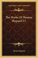 The Works Of Thomas Shepard V2 1163130508 Book Cover