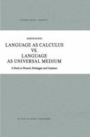 Language as Calculus vs. Language as Universal Medium: A Study in Husserl, Heidegger and Gadamer (Synthese Library) 0792303334 Book Cover