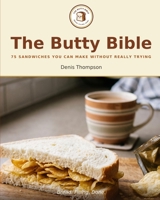 The Butty Bible: 75 Sandwiches You Can Make Without Really Trying B0HJWHZMND Book Cover