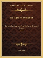 The Night At Bethlehem: Cantata For Soprano & Baritone Solo And Chorus 1022427490 Book Cover