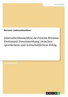 Jahresabschlussanalyse des Vereins Borussia Dortmund. Zusammenhang zwischen sportlichem und wirtschaftlichem Erfolg 3668551219 Book Cover
