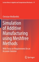 Simulation of Additive Manufacturing using Meshfree Methods: With Focus on Requirements for an Accurate Solution 3030873366 Book Cover