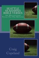 Seattle Seahawks Bible Verses: 101 Motivational Verses For The Believer (The Believer Series) 1984007211 Book Cover