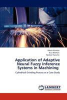 Application of Adaptive Neural Fuzzy Inference Systems in Machining 3846503428 Book Cover