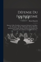 Défense Du Fouriérisme: Réponse À Mm. Proudhon, Lamennais, Reybaud, Louis Blanc, Etc. Économie.--Morale.--Philosophie. Premier Mémoire. Réfutation De ... Générale Et Du Tra... (French Edition) 1022475975 Book Cover