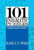 101 Enigmatic Puzzles: Fractal Mazes, Quantum Chess, Anagram Sudoku, and More 1098300572 Book Cover