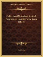 Collection of Ancient Scottish Prophecies, in Alliterative Verse: Reprinted from Waldegrave's Edition, M.DC.III 143680941X Book Cover