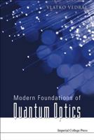 Modern Foundations Of Quantum Optics 1860945538 Book Cover