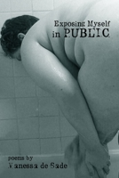Exposing Myself in Public: Poems 1986623173 Book Cover