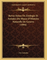 Revue Suisse De Zoologie Et Annales Du Musee D'Histoire Naturelle De Geneve (1894) 1162485124 Book Cover