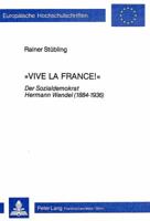 Vive La France!: Der Sozialdemokrat Hermann Wendel (1884-1936) 382047319X Book Cover