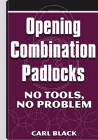 Opening Combination Padlocks: No Tools, No Problem 1581603681 Book Cover